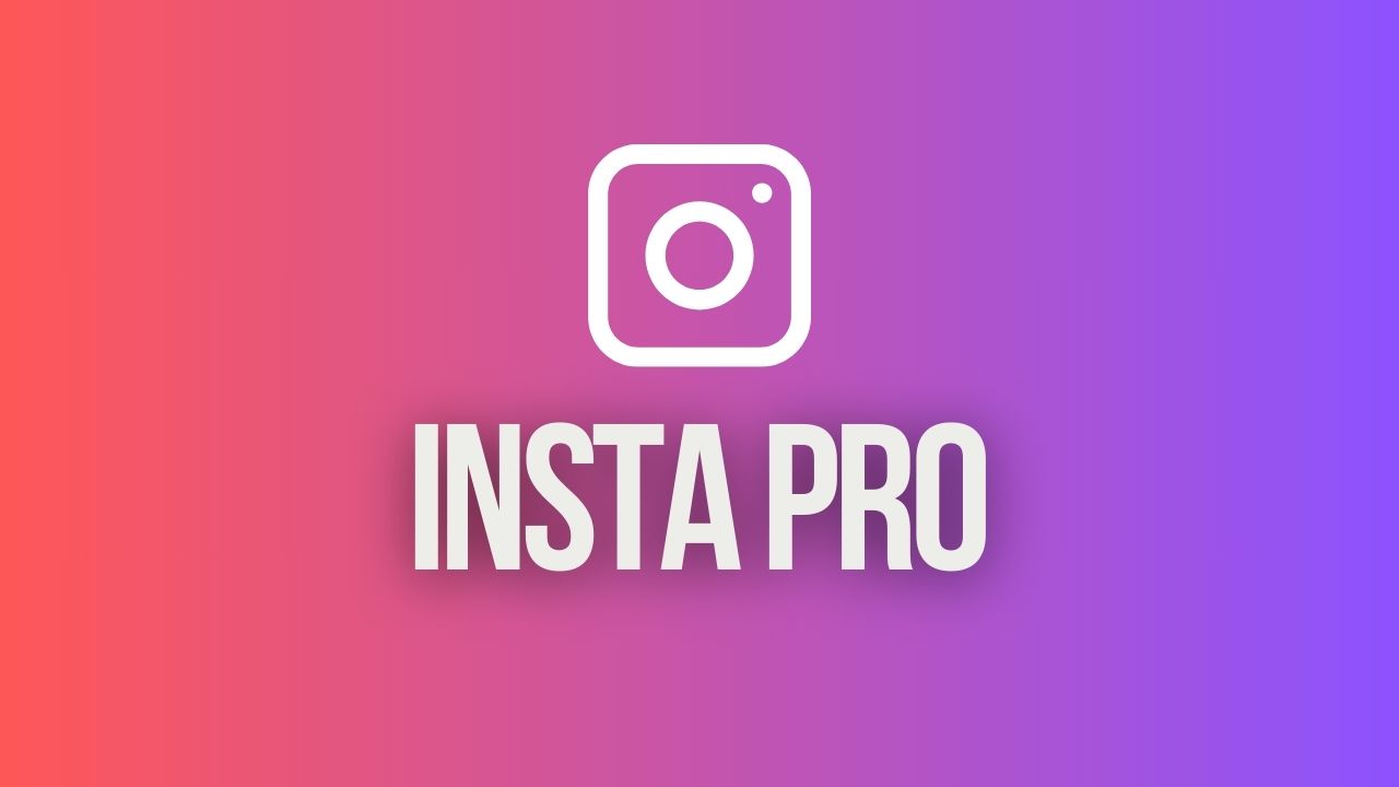 Insta Pro The Ultimate Instagram Experience with Advanced Features