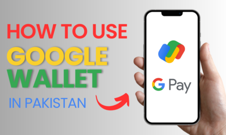 How to Use Google Wallet in Pakistan A Complete Guide