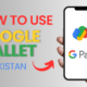 How to Use Google Wallet in Pakistan A Complete Guide