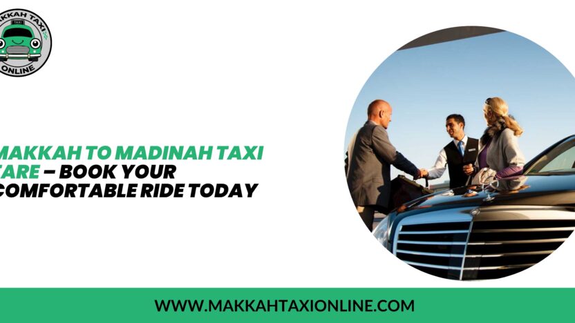 Makkah to Madinah taxi fare