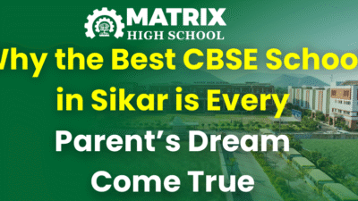 Why the Best CBSE School in Sikar is Every Parent’s Dream Come True