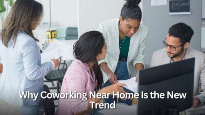 Why Coworking Near Home Is the New Trend